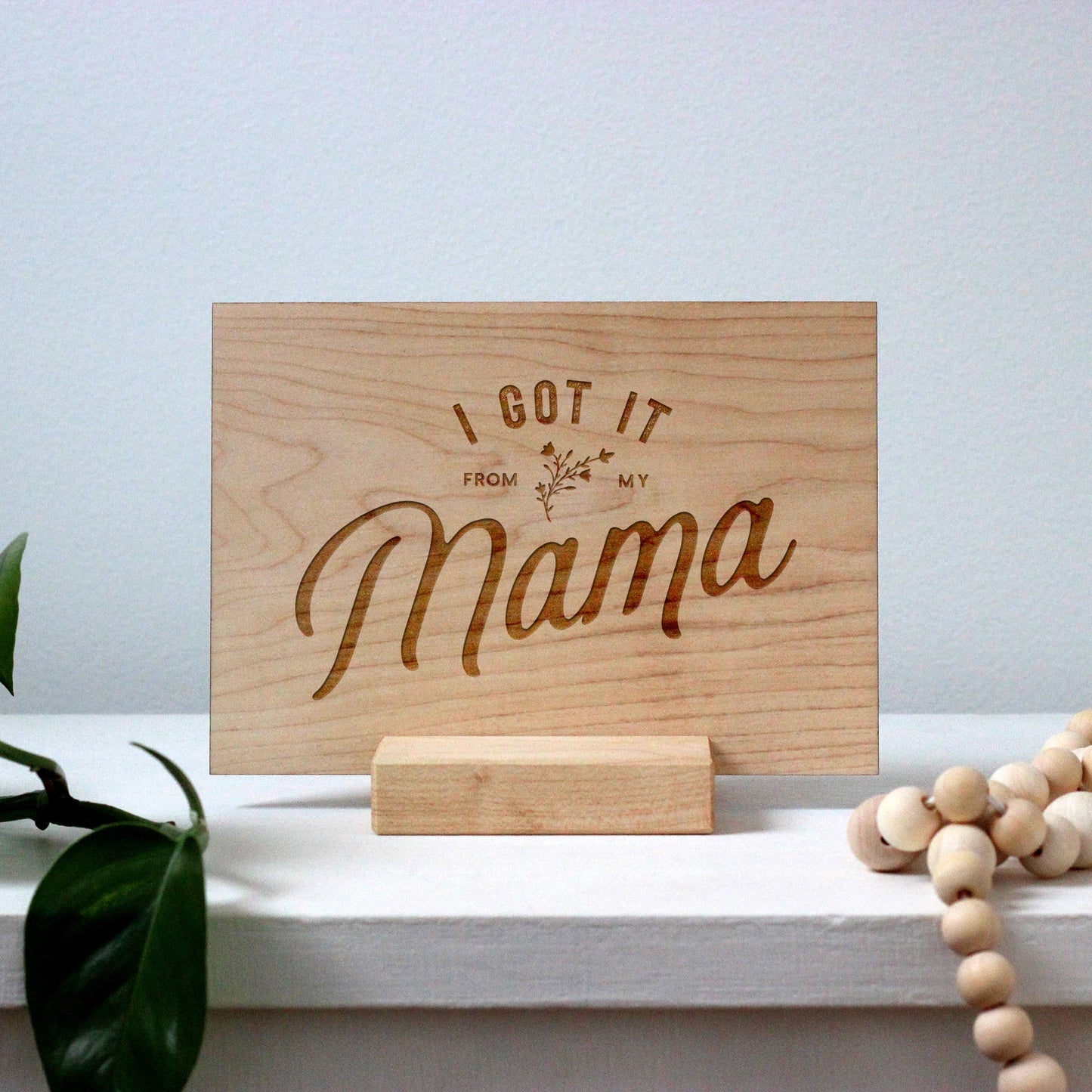 Got it From My Mama | Wooden Greeting Card with Stand