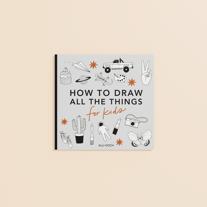 All The Things: A How to Draw Art Book for Kids
