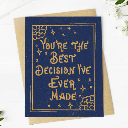 You're The Best Decision I've Ever Made Greeting Card