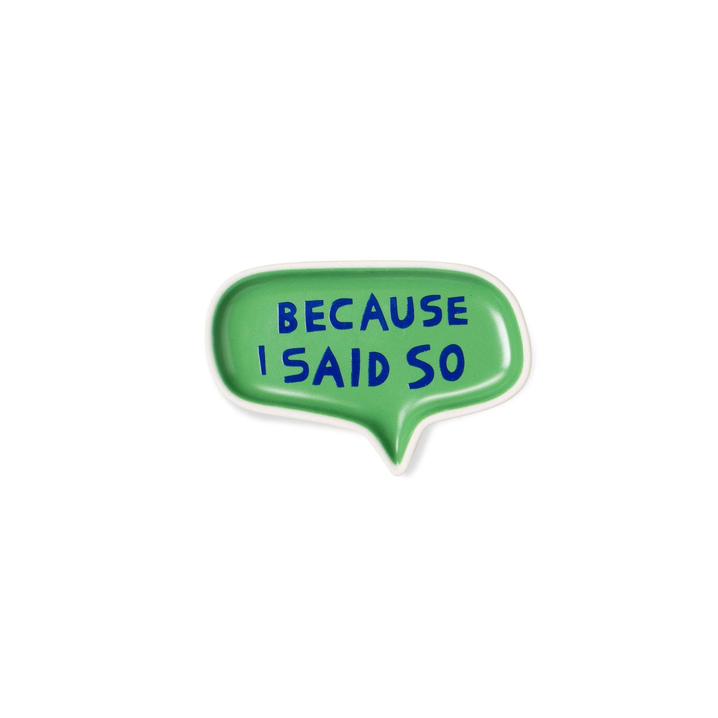 Becase I Said So | Word Bubble Tray