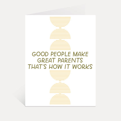 Good People Make Great Parents Greeting Card