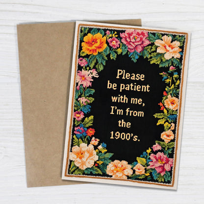Please Be Patient with Me, I'm from the 1900's Card