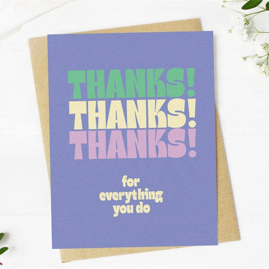 Thanks Thanks Thanks for everything you do | Greeting Card (Blank Inside)