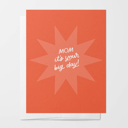 It's Your Big Day Mom Greeting Card