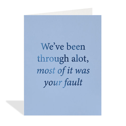 Your Fault Greeting Card