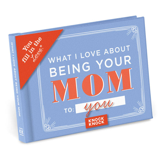 What l Love About Being Your Mom Fill in the Love® Books