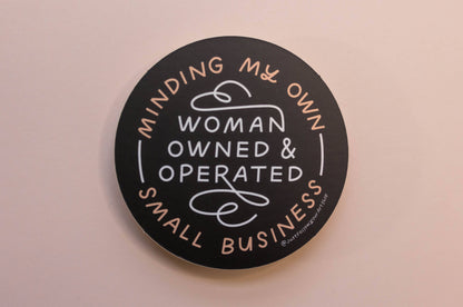 Minding My Own Woman Owned & Operated Small Business Sticker