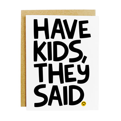 Have Kids They Said Card