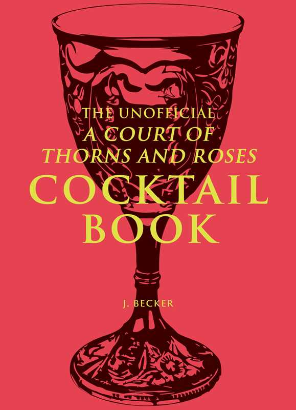 Unofficial A Court of Thorns and Roses Cocktail Book